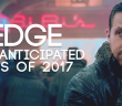The Edge’s Most Anticipated Films of 2017