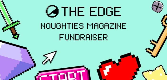 The Edge Announces… Noughties Magazine Fundraiser 16/5/22